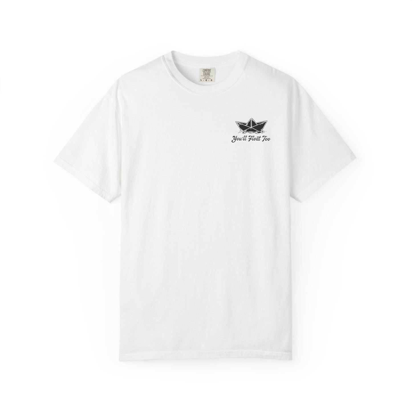 You'll Float Too T-Shirt Comfort Colors (Front Only)
